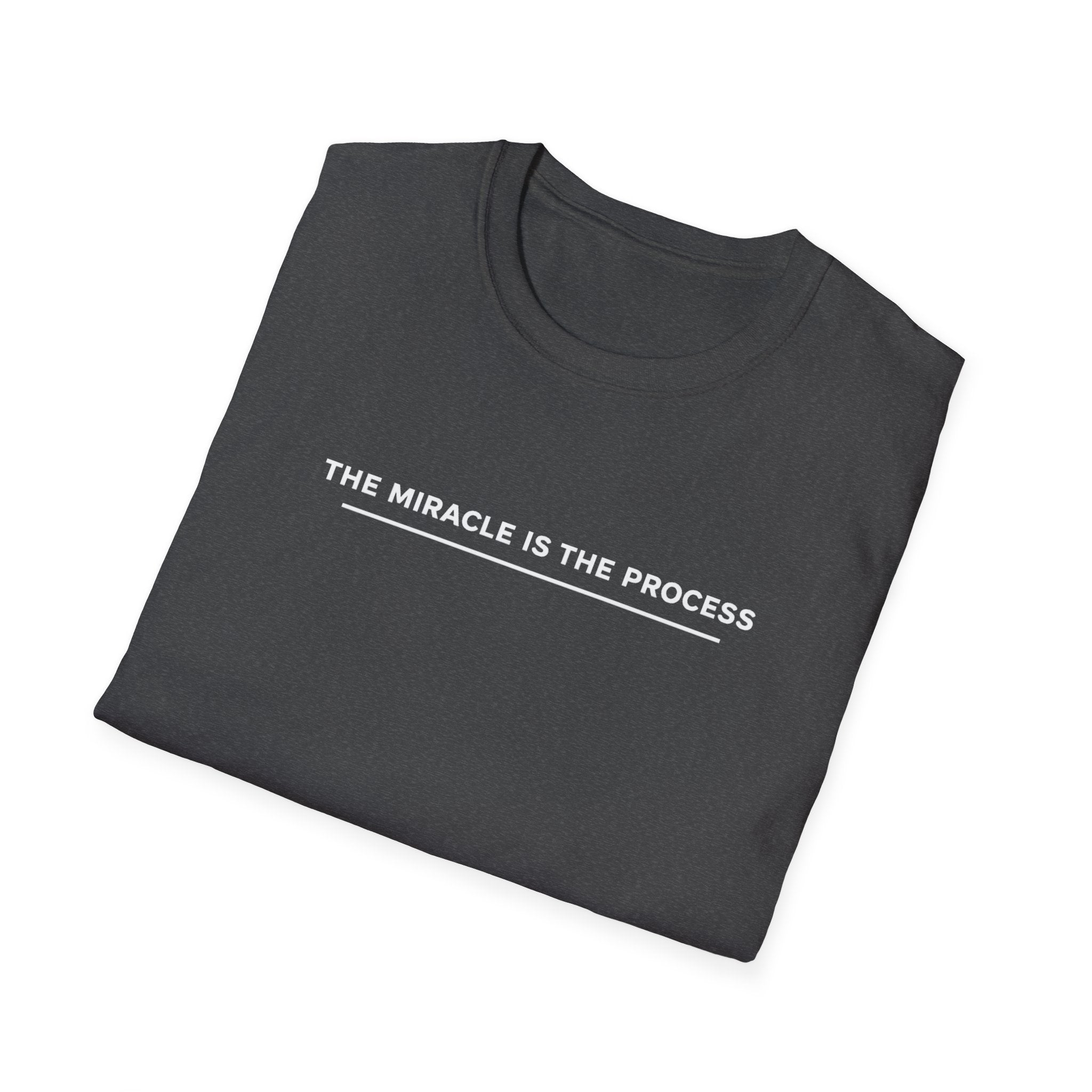 Miracle is the Process T-Shirt
