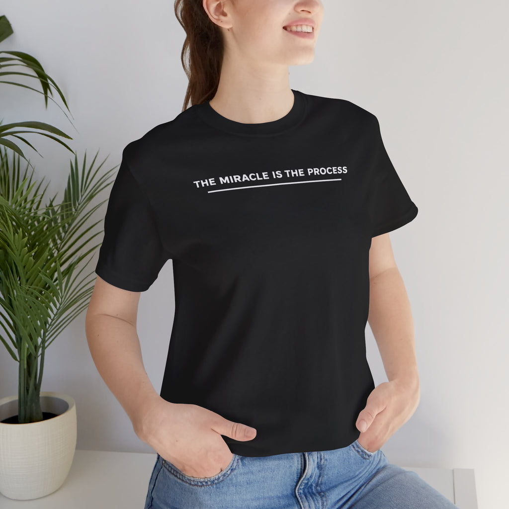 Miracle is the Process T-shirt