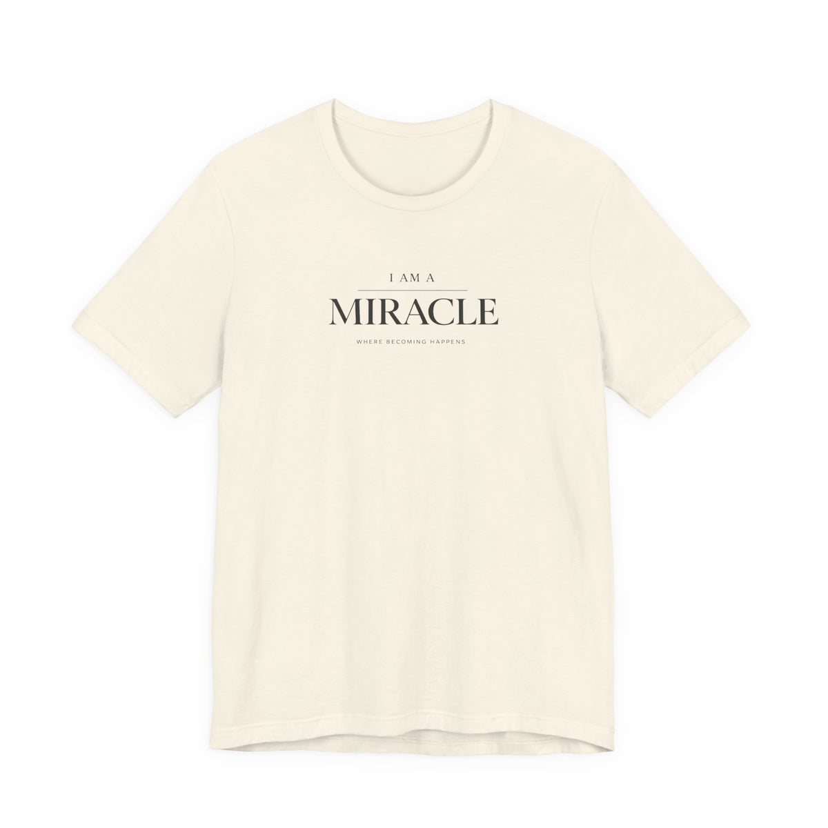 Miracle where Becoming happens Tshirt