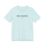 Becoming Tshirt