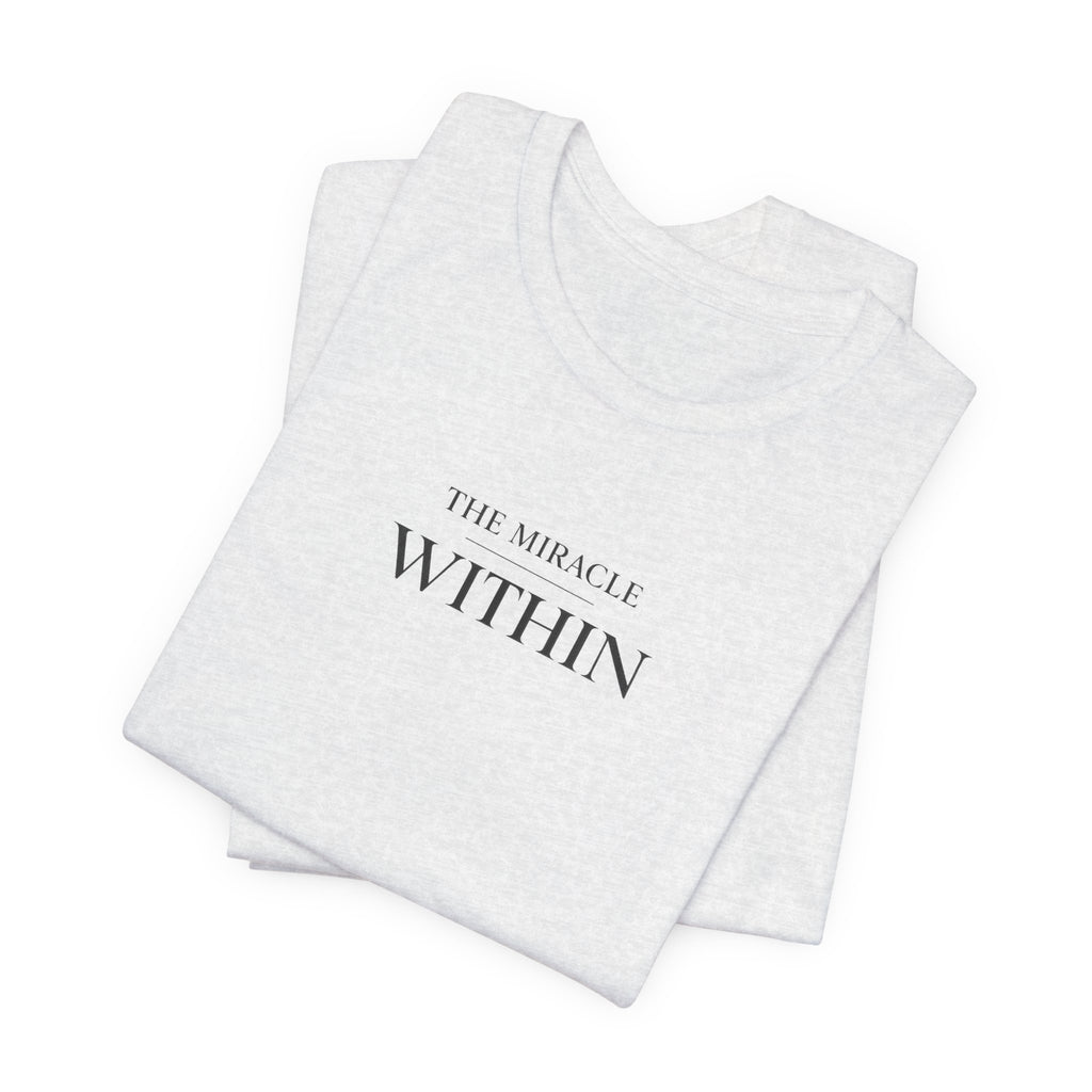 Miracle Within Tshirt