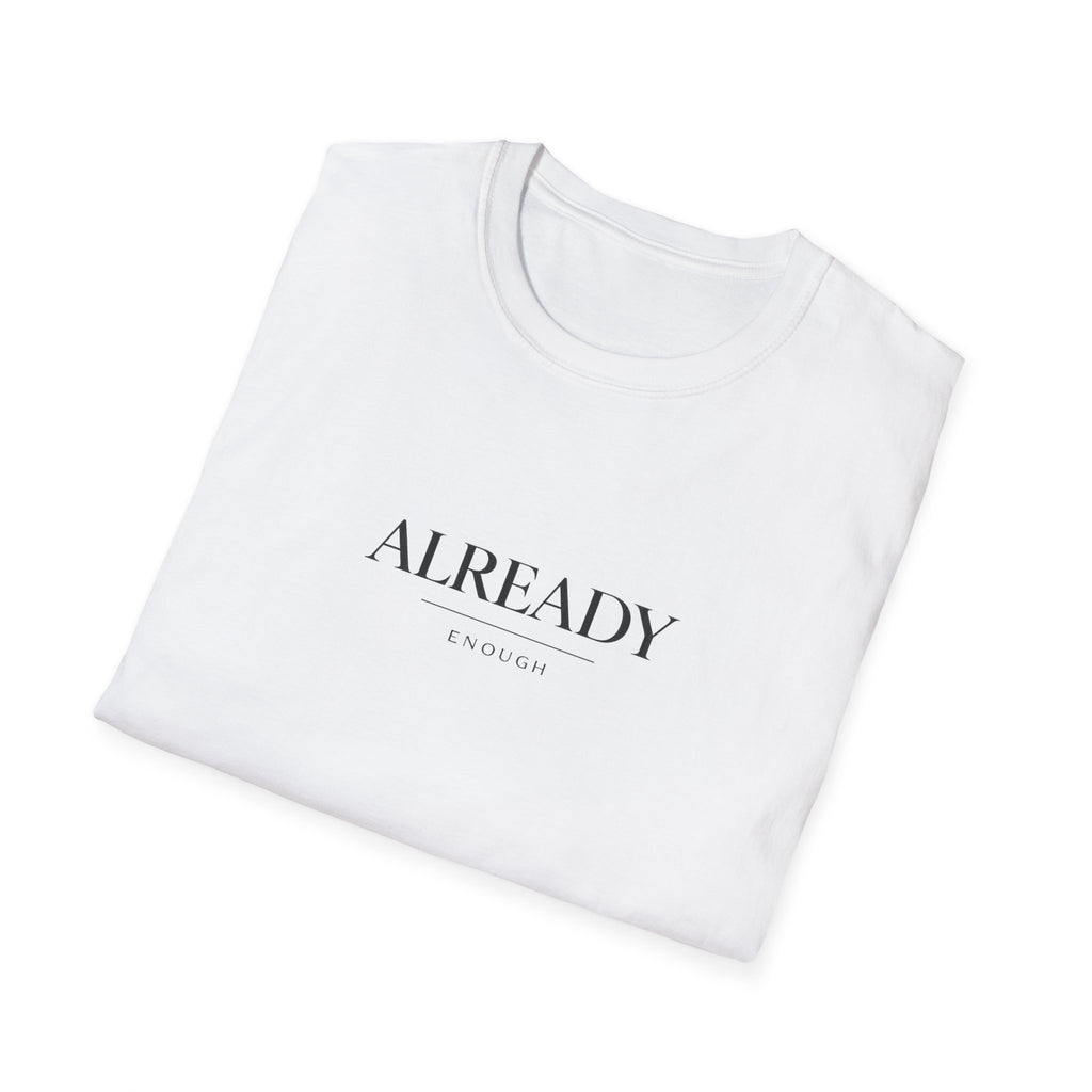 Already Enough White T-Shirt