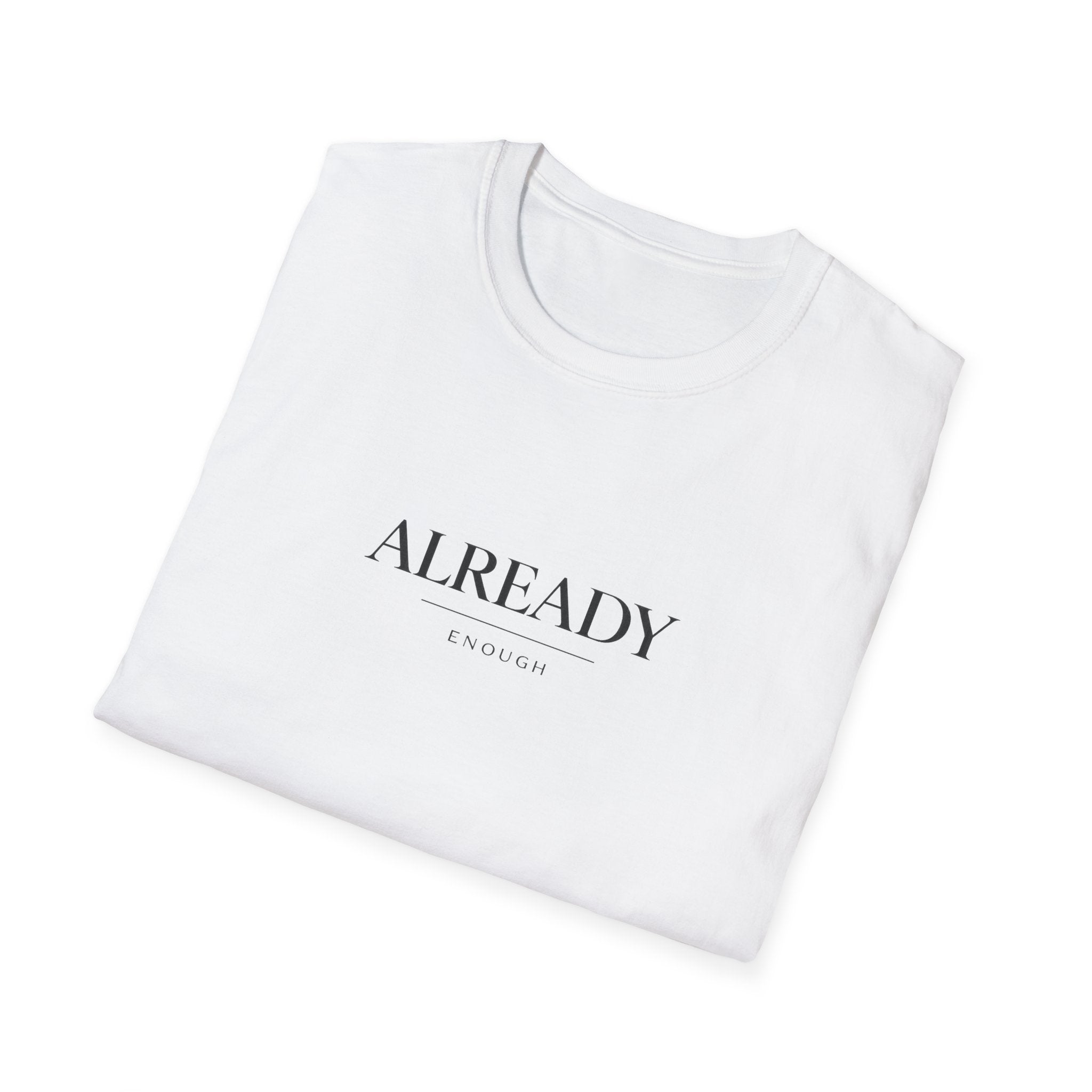 Already Enough White T-Shirt