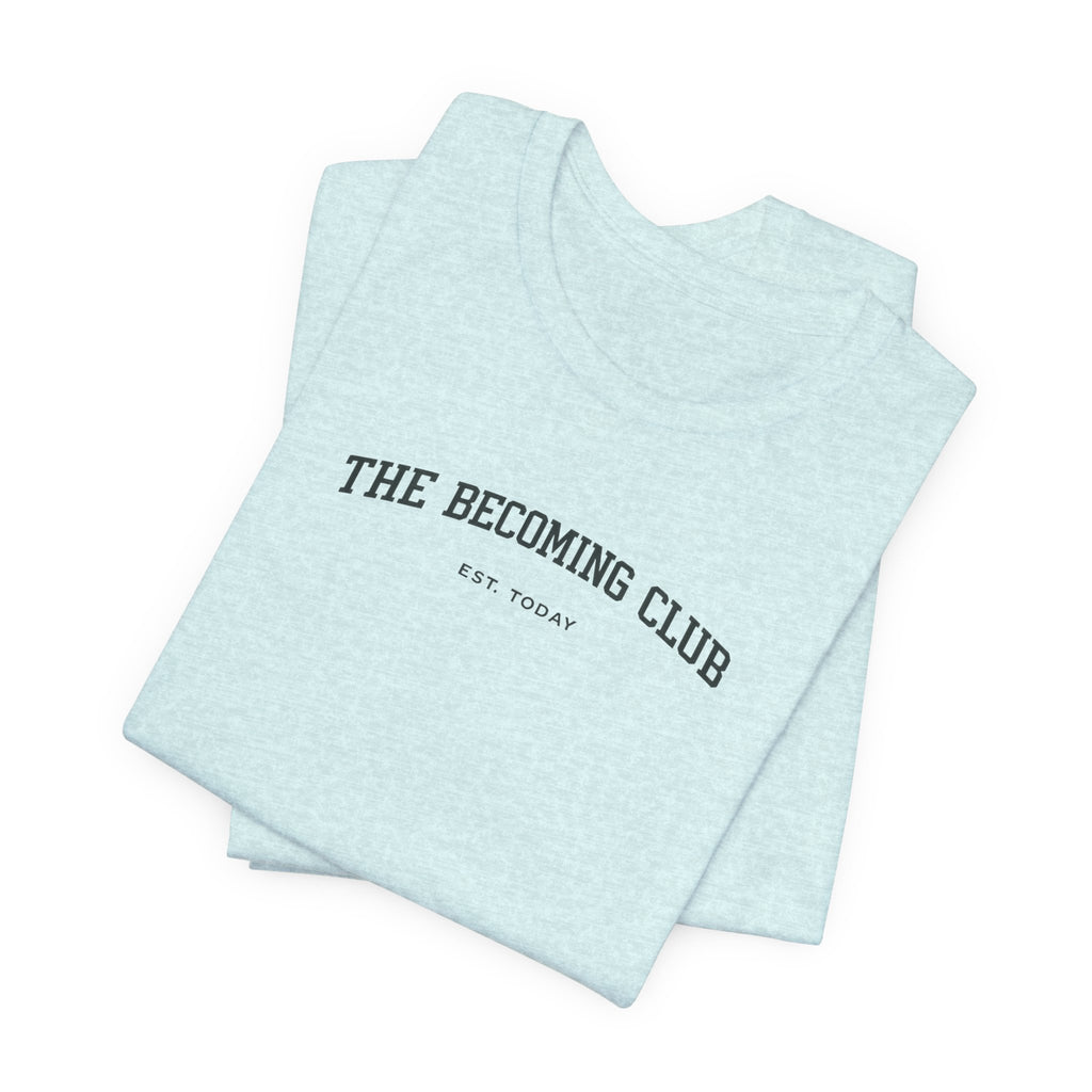 Becoming Club Tshirt