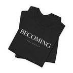 Becoming Tshirt