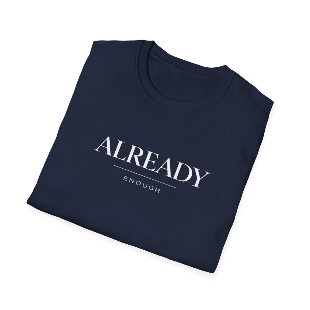 Already Enough T-Shirt
