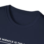 Miracle is the Process T-Shirt
