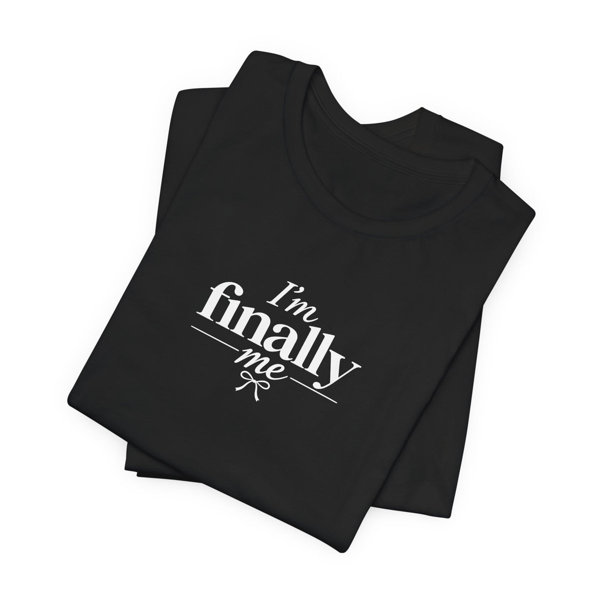 I'm Finally Me T-shirt