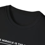 Miracle is the Process T-Shirt
