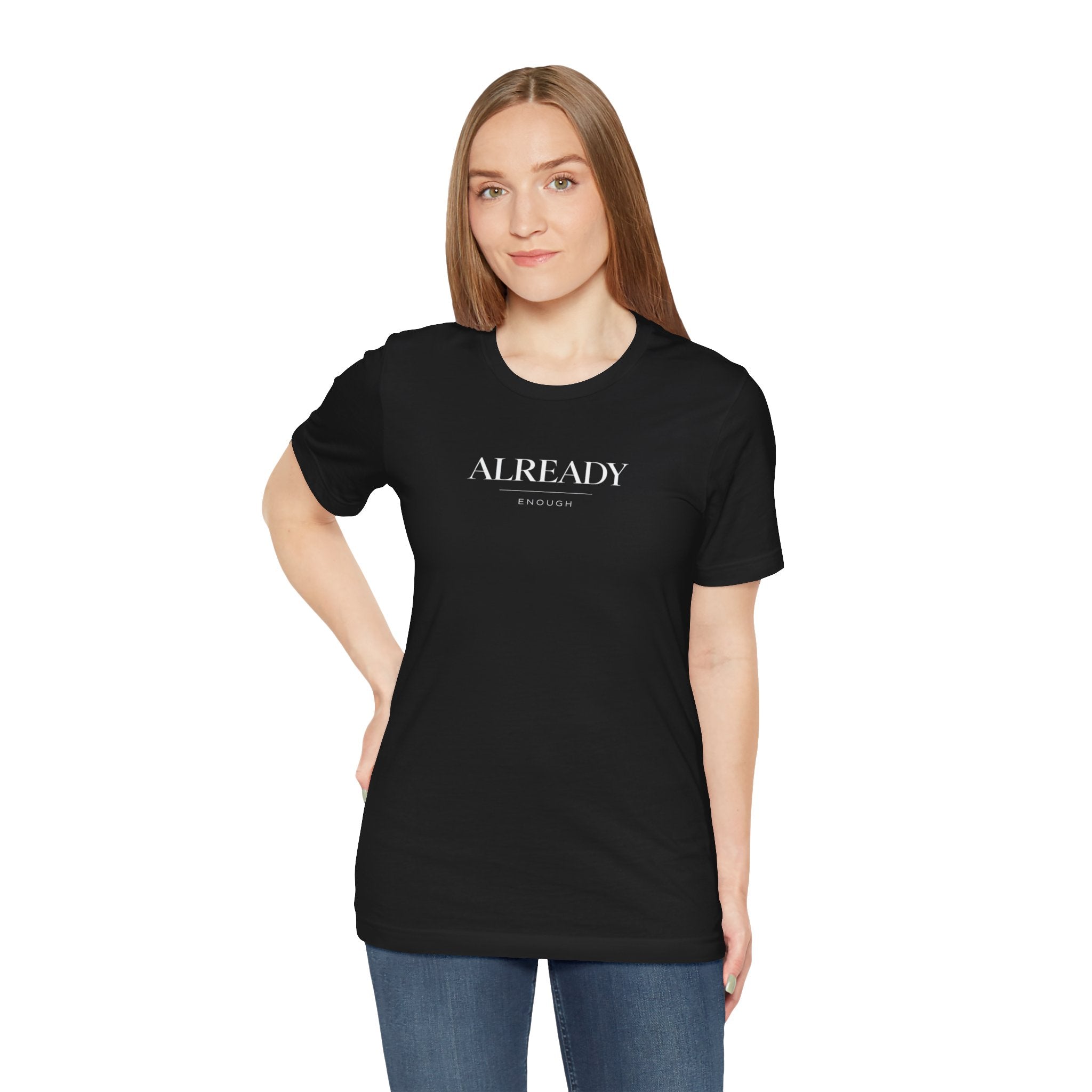 Already Enough Tshirt