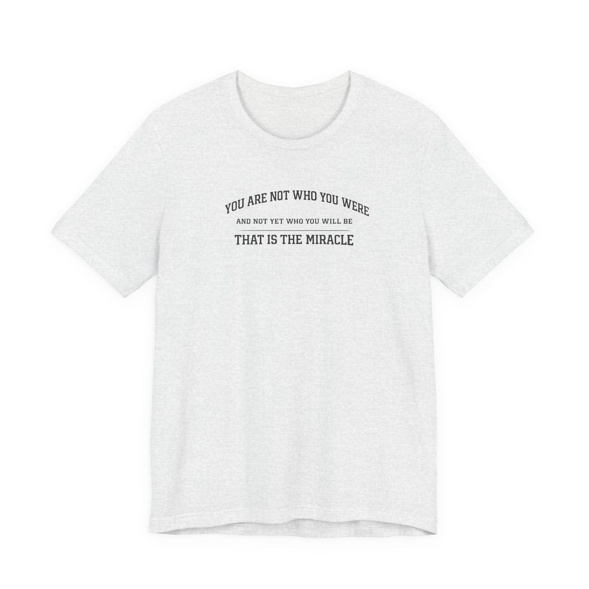 That is the Miracle T-shirt