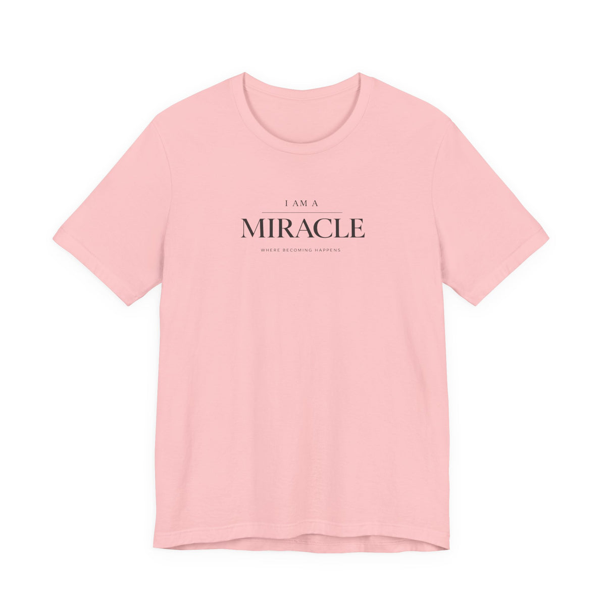 Miracle where Becoming happens Tshirt