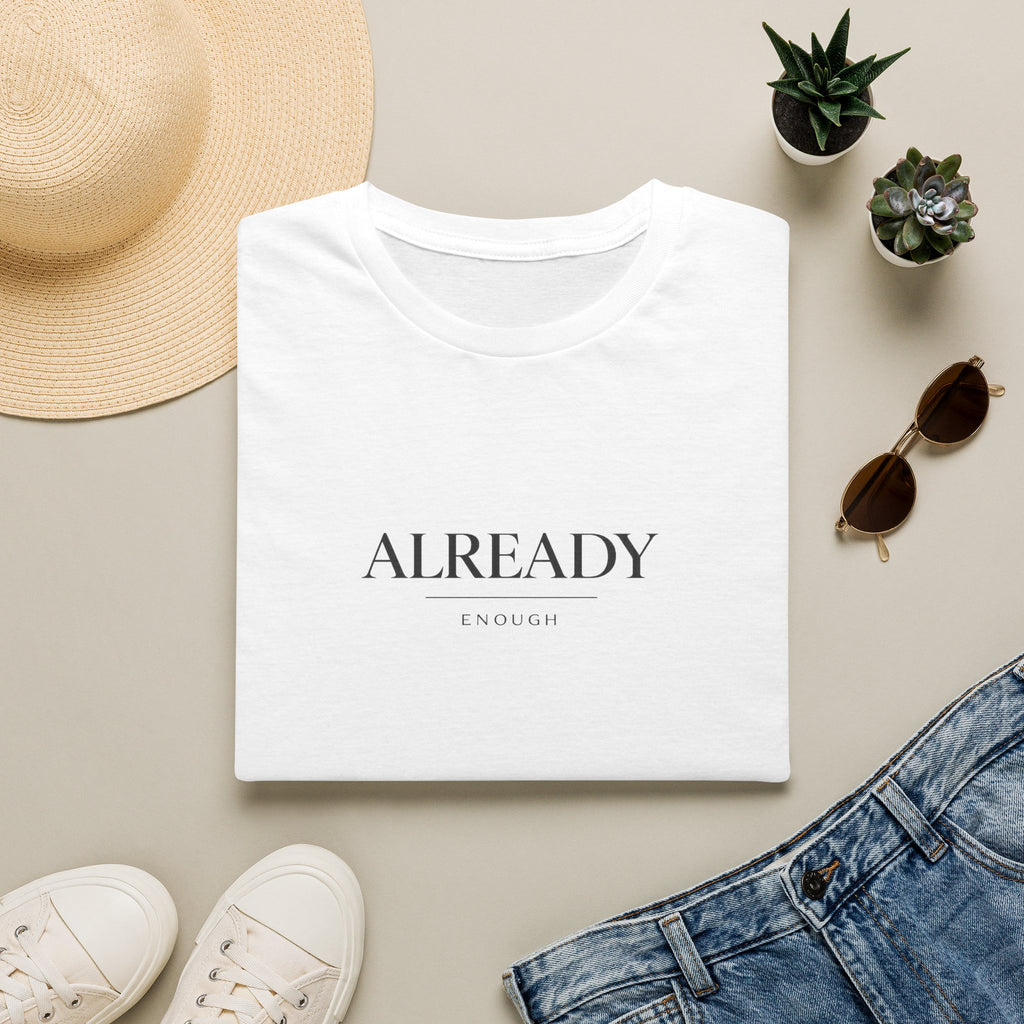 Already Enough White T-Shirt