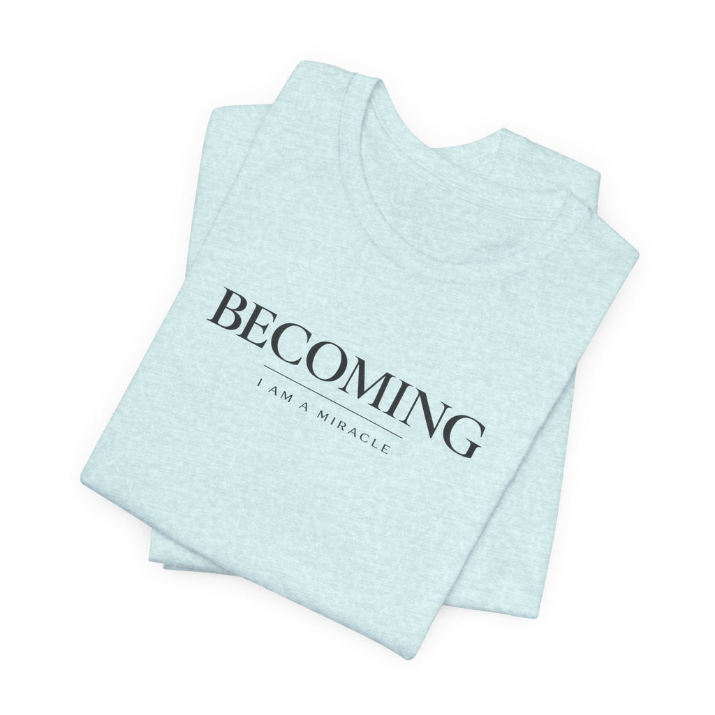 Becoming Tshirt