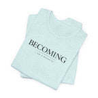 Becoming Tshirt