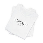 Already Enough Tshirt