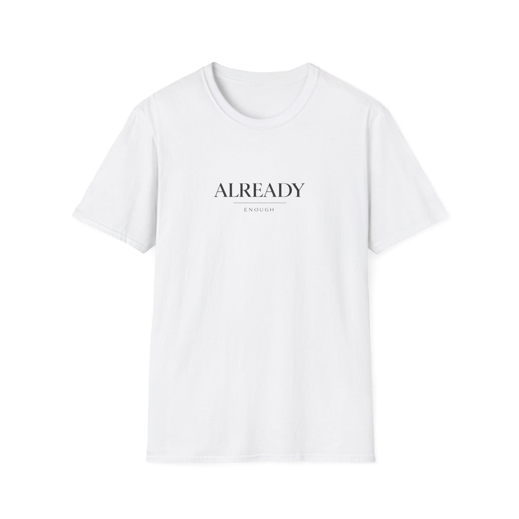 Already Enough White T-Shirt