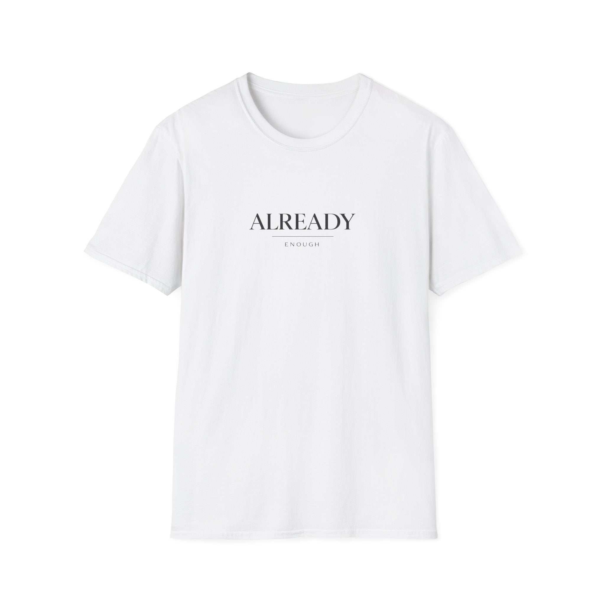 Already Enough White T-Shirt