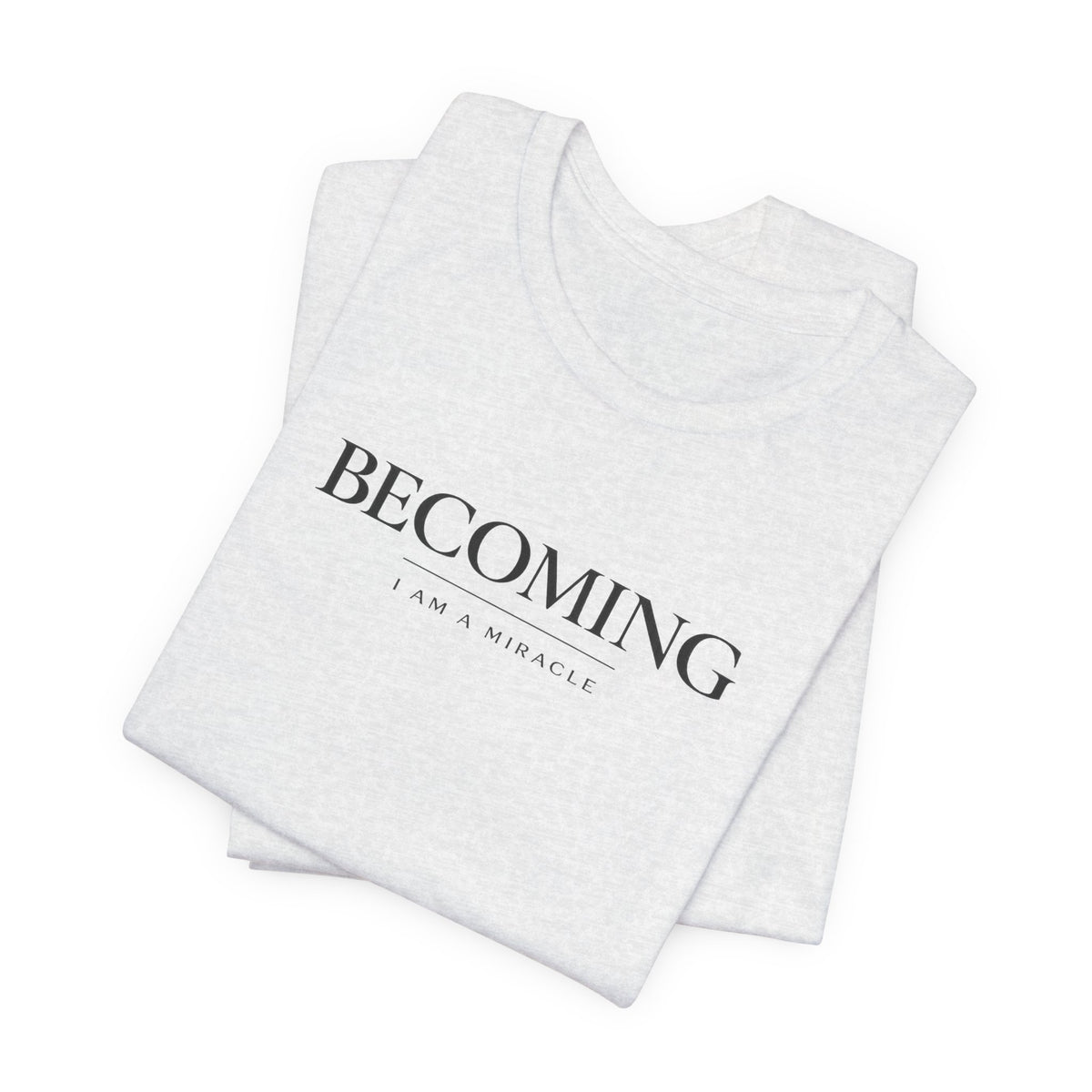 Becoming Tshirt