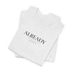 Already Enough Tshirt