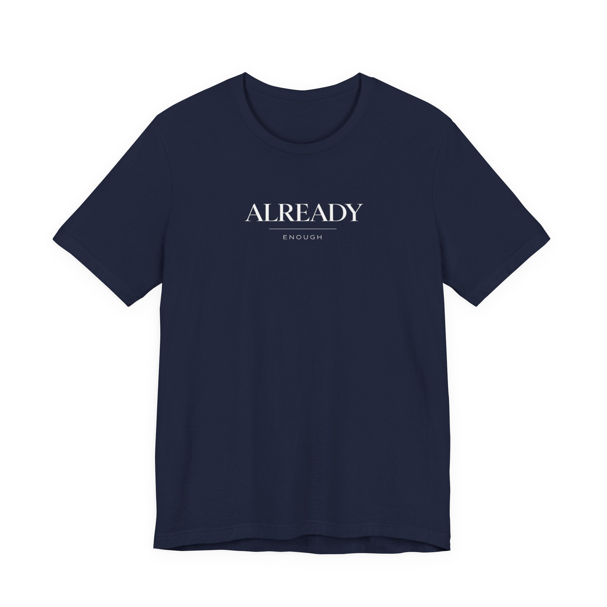 Already Enough Tshirt
