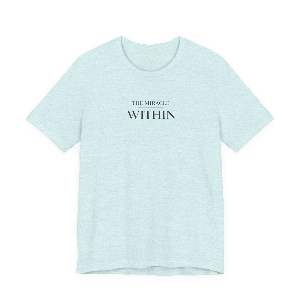 Miracle Within Tshirt