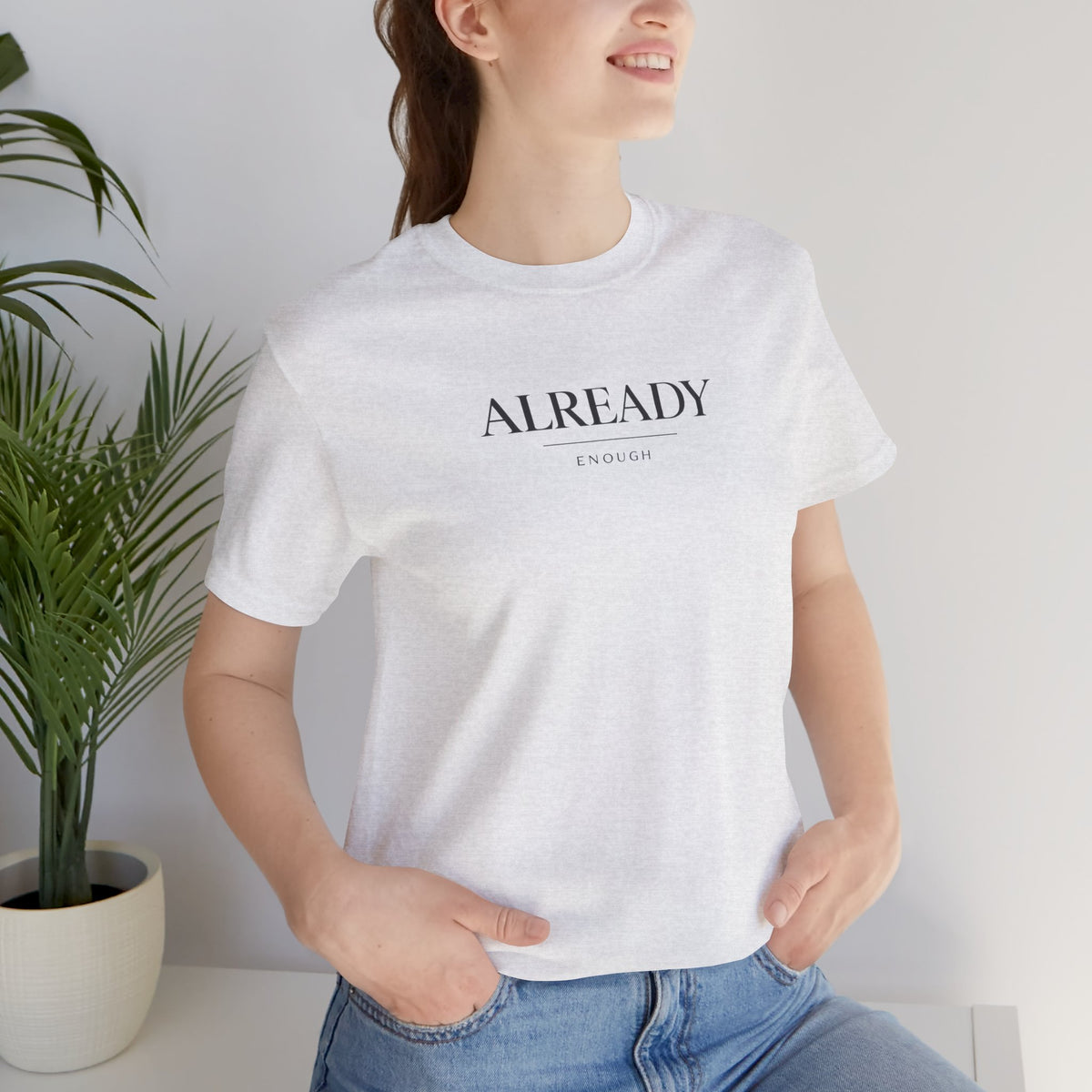 Already Enough Tshirt
