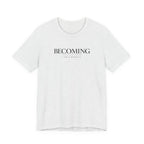 Becoming Tshirt