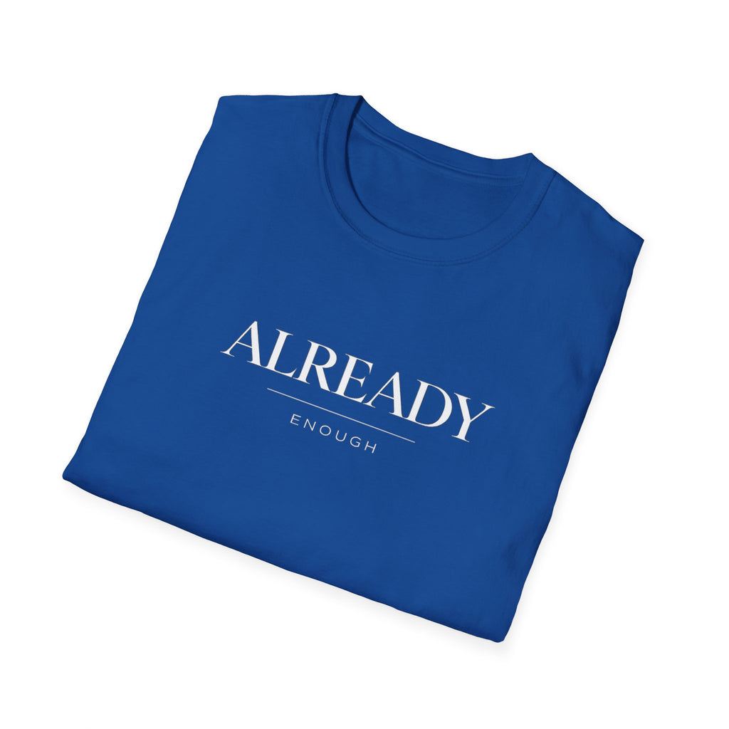Already Enough T-Shirt